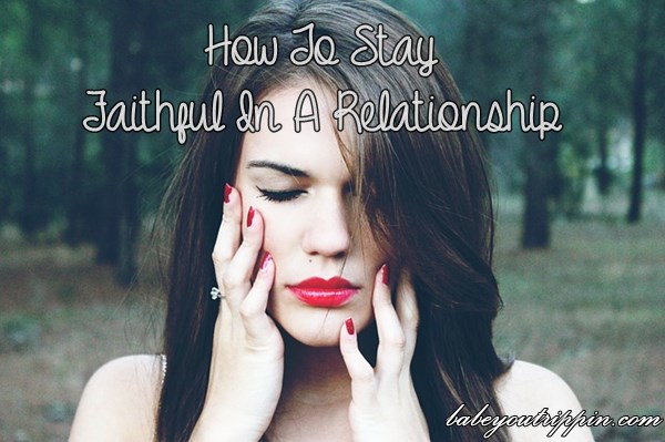 How_To_Stay_Faithful_In_A_Relationship