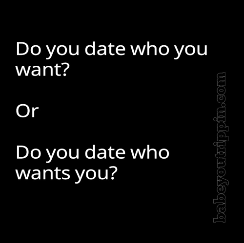 Do_You_Date_Who_Wants_You