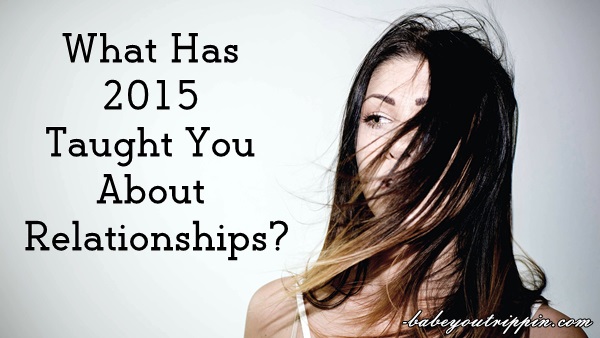 What_Has_2015_Taught_You_About_Relationships