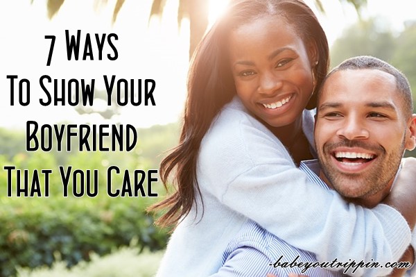 7_Ways_To_Show_Your_Boyfriend_That_You_Care