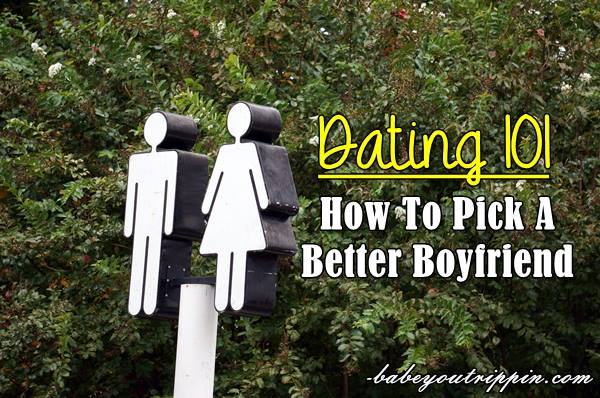 Dating_101_How_To_Pick_A_Better_Boyfriend